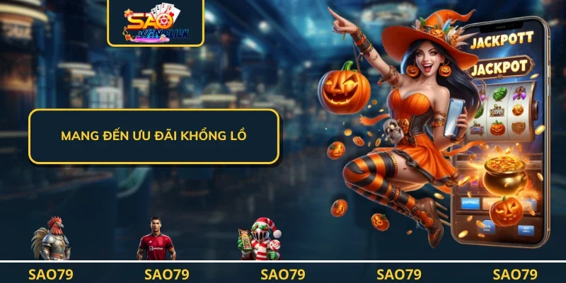 Mang đến ưu đãi khổng lồ