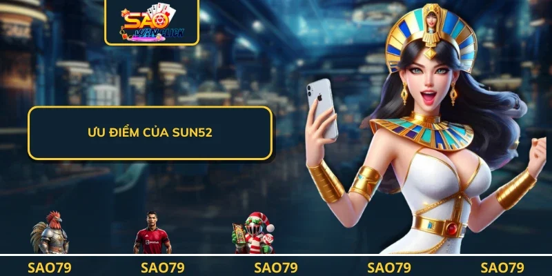 Ưu điểm của SUN52