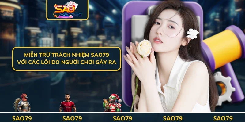 Miễn trừ trách nhiệm SAO79 với các lỗi do người chơi gây ra