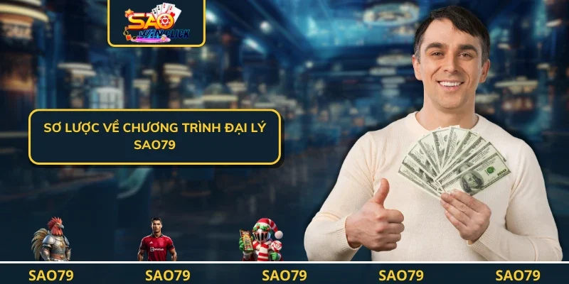 Sơ lược về chương trình đại lý SAO79